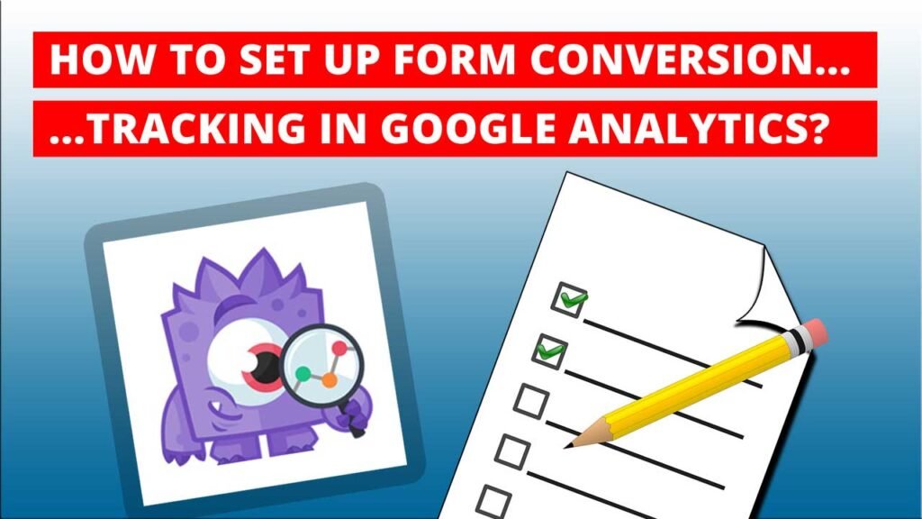 How to Set Up Form Conversion Tracking in Google Analytics