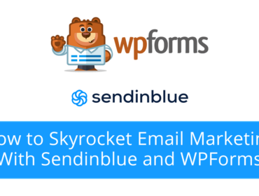 How to Skyrocket Email Marketing With Sendinblue and WPForms
