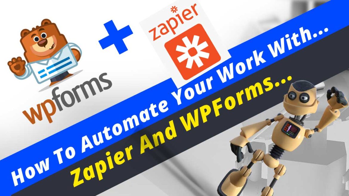 How To Automate Your Work With Zapier And WPForms