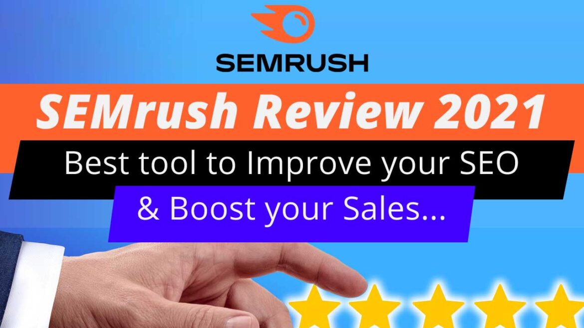 SEMrush Review 2021 - Best tool to Improve your SEO and Boost your Sales