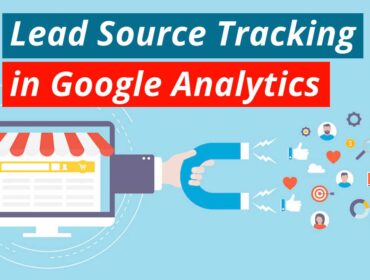 How to Easily Use Lead Source Tracking in Google Analytics