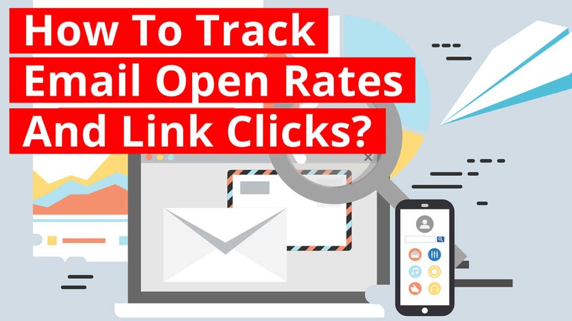 How To Track Email Open Rates And Link Clicks