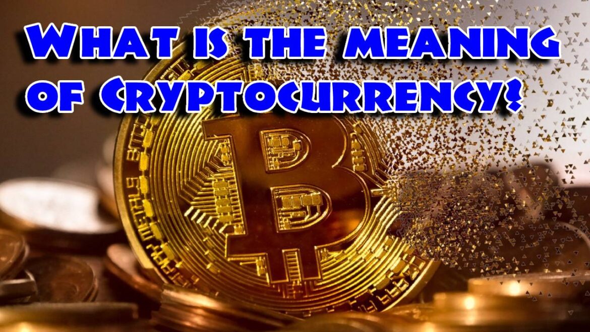 What is the meaning of Cryptocurrency ?